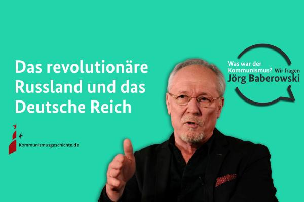 Thumbnail: Das revolutionäre Russland und das Deutsche Reich. Was war der Kommunismus? Wir fragen Jörg Baberowski